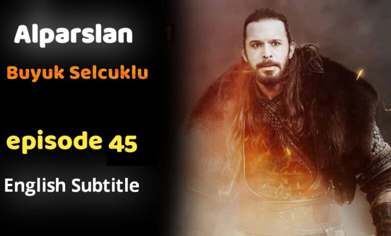 Alparslan Buyuk Selcuklu Episode 45 English Subtitles